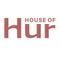 HOUSE OF HUR